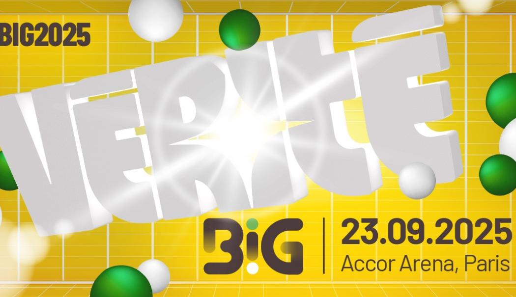 BIG 2025 : La Vérité au cœur du plus grand rendez-vous business d’Europe